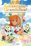 Sébastiane Grandélice et les mystères de la gastronomagie vignette